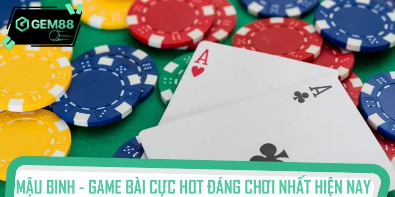 Mậu binh - Tựa game bài cực hot đáng chơi nhất hiện nay